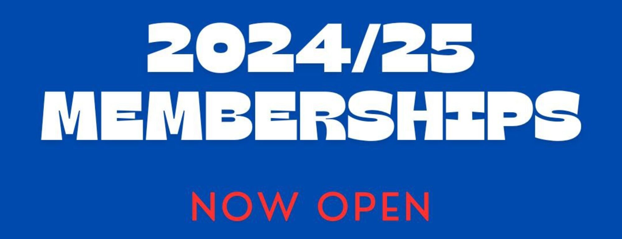 2024/2025 Memberships NOW OPEN